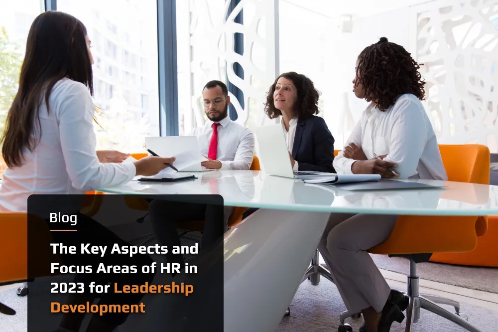 The Key Aspects and Focus Areas of HR in 2023 for Leadership Development