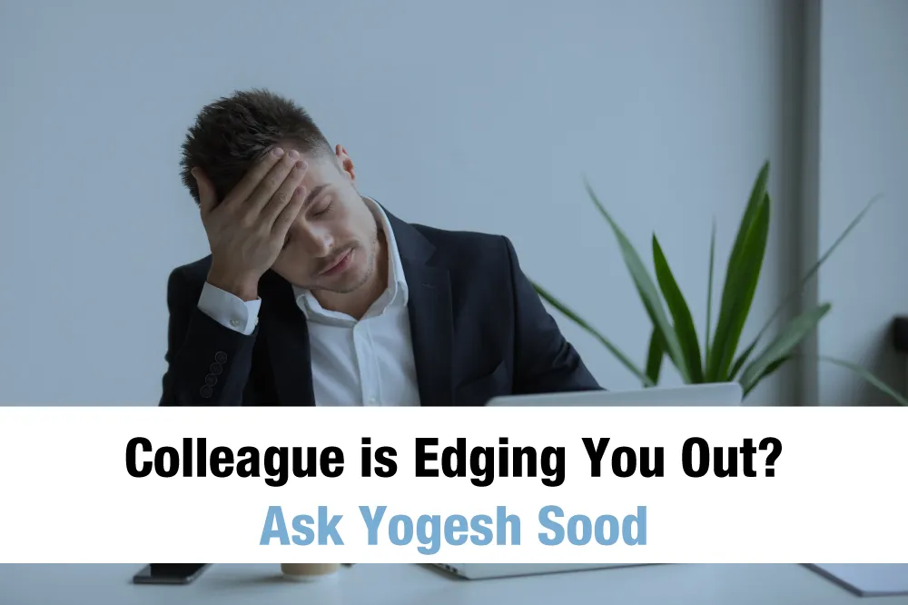 Colleague_is_Edging_You_Out._Ask_Yogesh_Sood_xXHoRfAB_b
