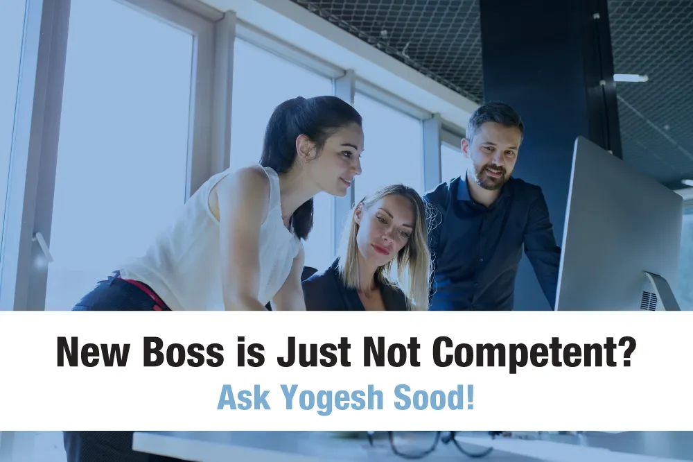 Is_Your_New_Boss_Just_Not_Competent.__Ask_Yogesh_Sood._cMto1B0wd