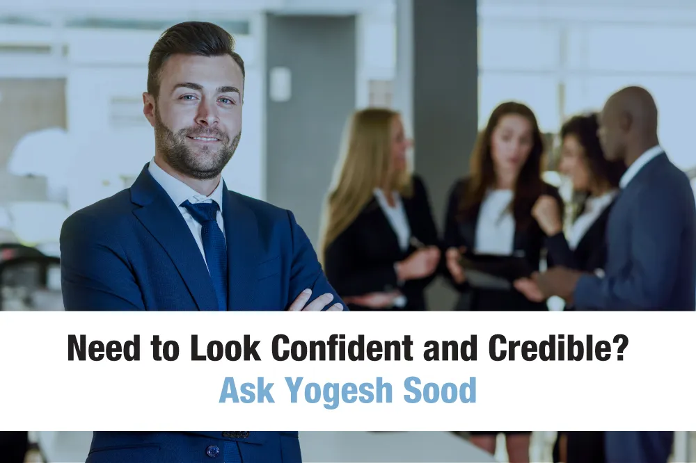 Need_to_Look_Confident_and_Credible._Ask_Yogesh_Sood._RtOp4caXxe