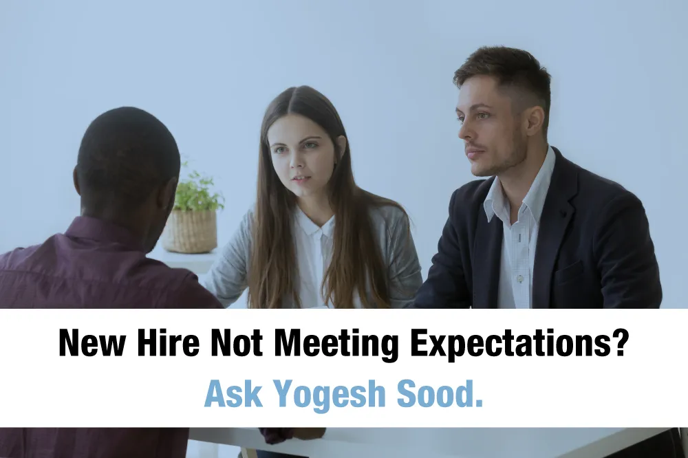 New_Hire_Not_Meeting_Expectations._Ask_Yogesh_Sood._YdLDADcjV