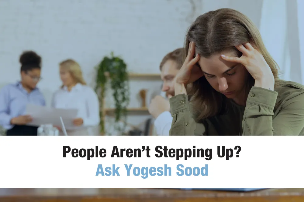People_Aren_t_Stepping_Up._Ask_Yogesh_Sood._h3J9YcacU
